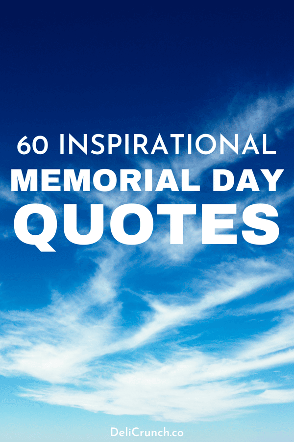 Here are 60 inspirational memorial day quotes recounting the sacrifice of our soldiers and showing that we will never forget. #memorialday #quotes #memorialdayquotes #patrioticquotes #patrioticsayings